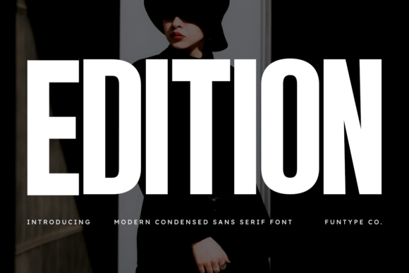 Edition: The Bold, Ultra-Condensed Sans Serif for High-Impact Design